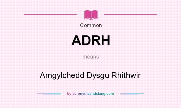 What does ADRH mean? It stands for Amgylchedd Dysgu Rhithwir