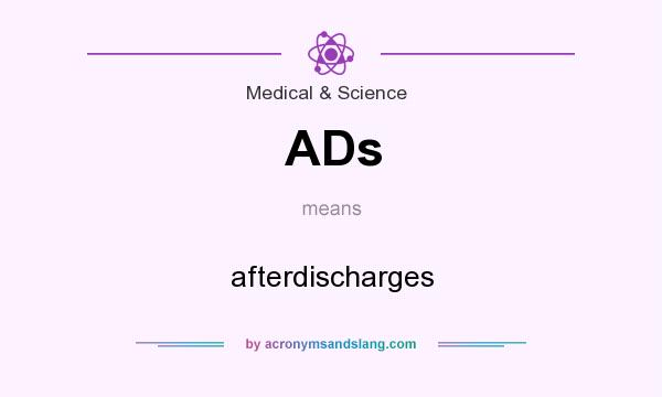 What does ADs mean? It stands for afterdischarges