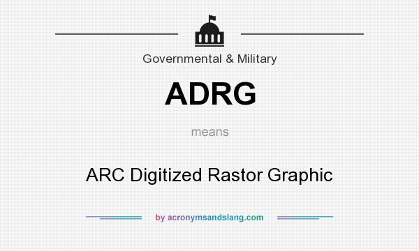 What does ADRG mean? It stands for ARC Digitized Rastor Graphic