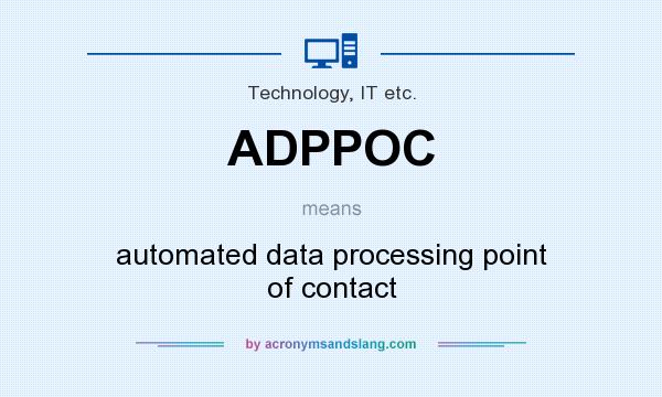 What does ADPPOC mean? It stands for automated data processing point of contact