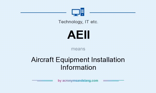 What does AEII mean? It stands for Aircraft Equipment Installation Information