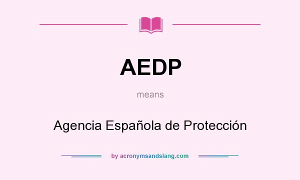 What does AEDP mean? It stands for Agencia Española de Protección