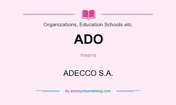 What does ADO mean? It stands for ADECCO S.A.