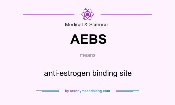 What does AEBS mean? It stands for anti-estrogen binding site