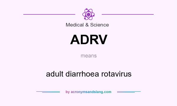 What does ADRV mean? It stands for adult diarrhoea rotavirus