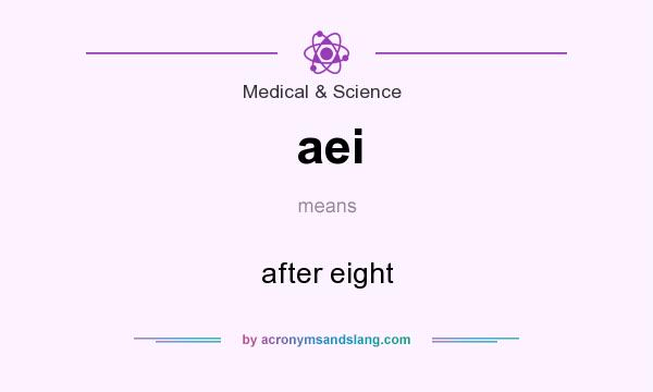 What does aei mean? It stands for after eight