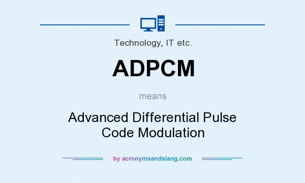 What does ADPCM mean? It stands for Advanced Differential Pulse Code Modulation