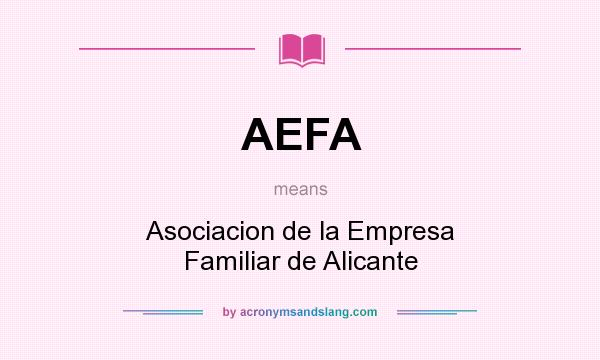 What does AEFA mean? It stands for Asociacion de la Empresa Familiar de Alicante
