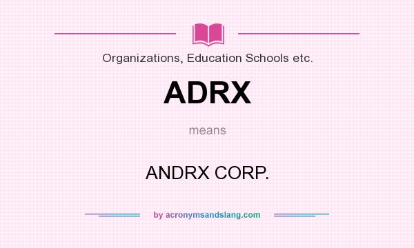 What does ADRX mean? It stands for ANDRX CORP.