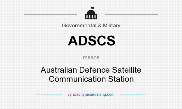 What does ADSCS mean? It stands for Australian Defence Satellite Communication Station