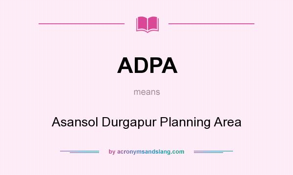What does ADPA mean? It stands for Asansol Durgapur Planning Area