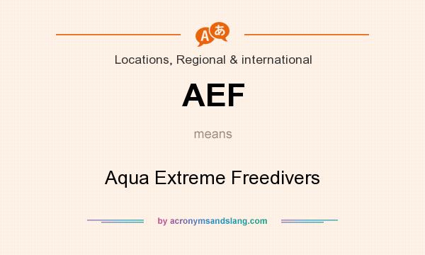 What does AEF mean? It stands for Aqua Extreme Freedivers