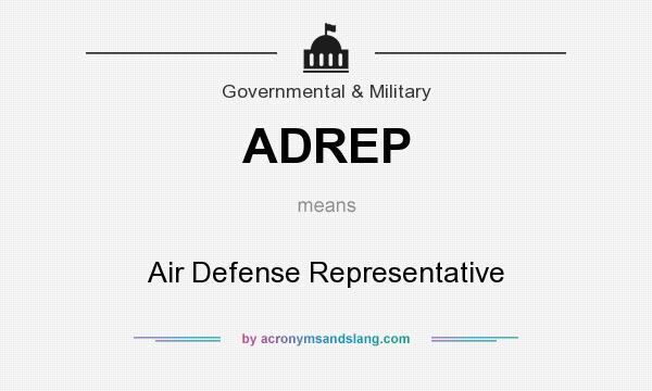 What does ADREP mean? It stands for Air Defense Representative