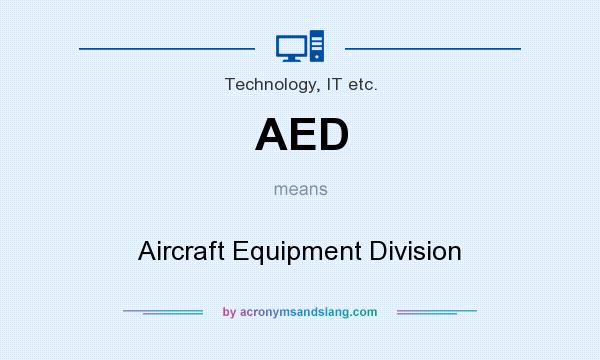 What does AED mean? It stands for Aircraft Equipment Division