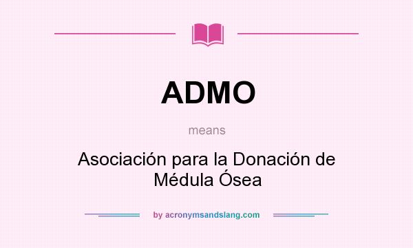 What does ADMO mean? It stands for Asociación para la Donación de Médula Ósea