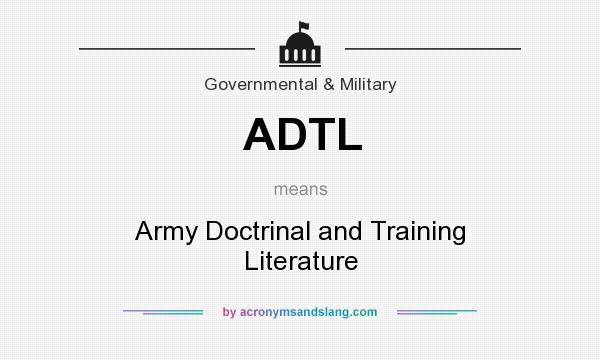What does ADTL mean? It stands for Army Doctrinal and Training Literature