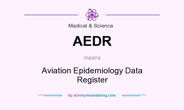 What does AEDR mean? It stands for Aviation Epidemiology Data Register