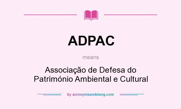 What does ADPAC mean? It stands for Associação de Defesa do Património Ambiental e Cultural