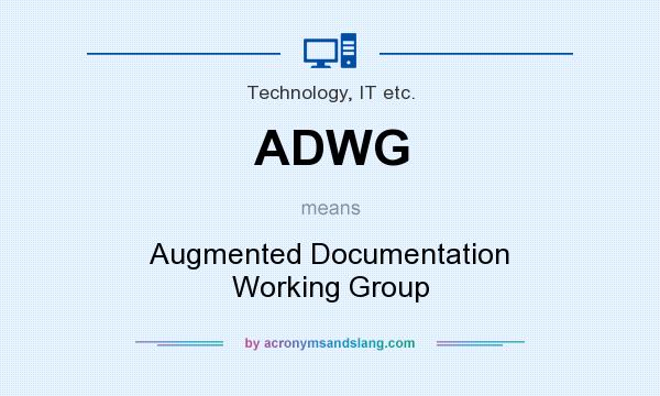What does ADWG mean? It stands for Augmented Documentation Working Group