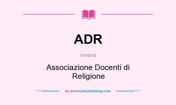What does ADR mean? It stands for Associazione Docenti di Religione