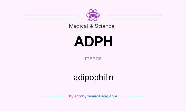 What does ADPH mean? It stands for adipophilin
