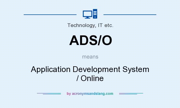 What does ADS/O mean? It stands for Application Development System / Online