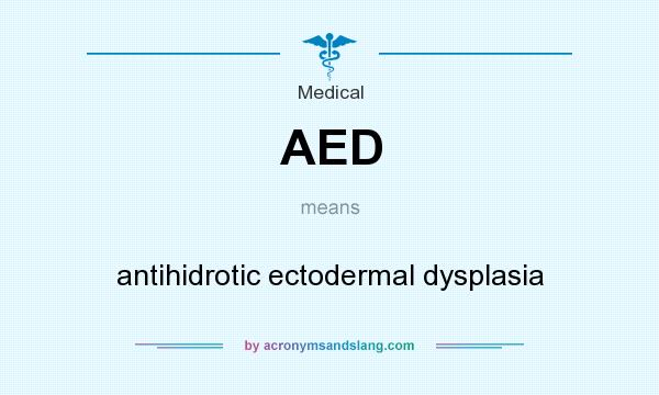 What does AED mean? It stands for antihidrotic ectodermal dysplasia