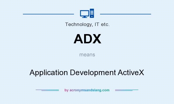 What does ADX mean? It stands for Application Development ActiveX