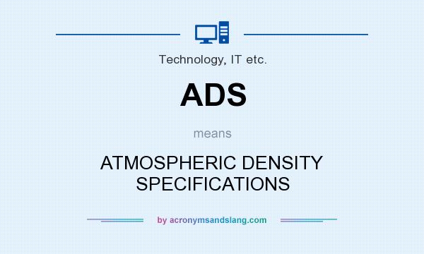 What does ADS mean? It stands for ATMOSPHERIC DENSITY SPECIFICATIONS