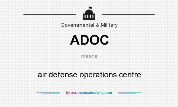What does ADOC mean? It stands for air defense operations centre