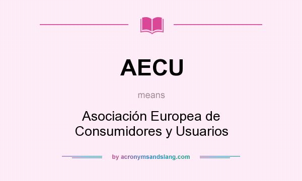 What does AECU mean? It stands for Asociación Europea de Consumidores y Usuarios