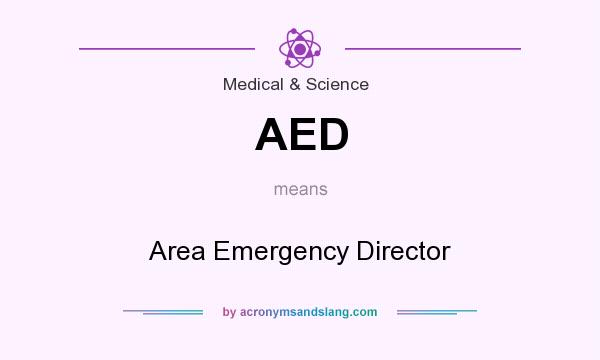 What does AED mean? It stands for Area Emergency Director