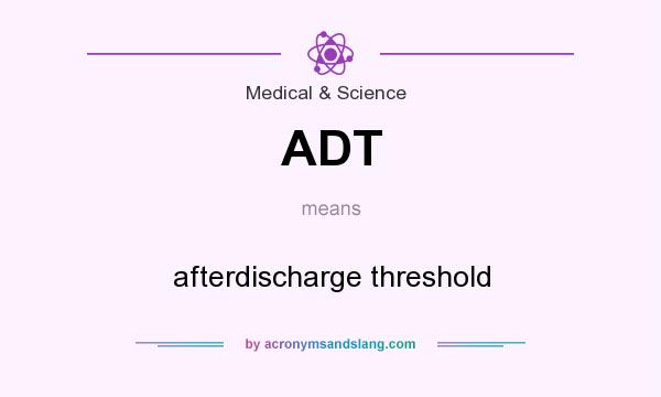 What does ADT mean? It stands for afterdischarge threshold