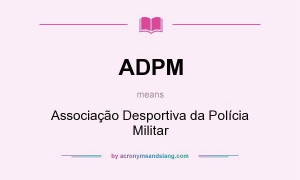 What does ADPM mean? It stands for Associação Desportiva da Polícia Militar