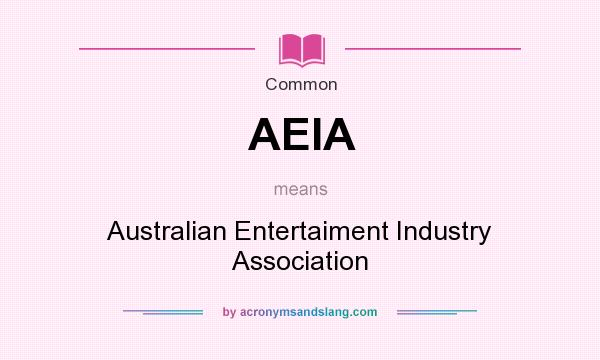 What does AEIA mean? It stands for Australian Entertaiment Industry Association