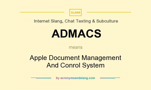 What does ADMACS mean? It stands for Apple Document Management And Conrol System