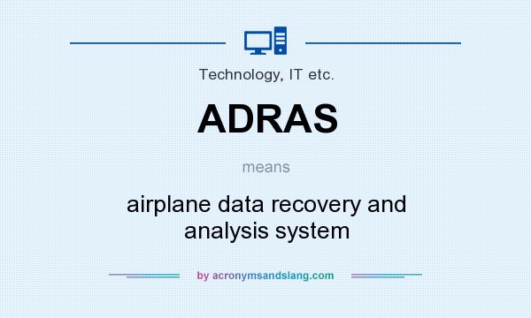 What does ADRAS mean? It stands for airplane data recovery and analysis system