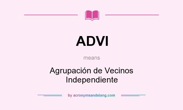 What does ADVI mean? It stands for Agrupación de Vecinos Independiente