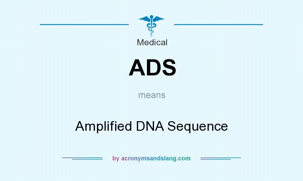 What does ADS mean? It stands for Amplified DNA Sequence