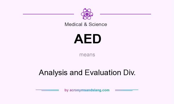 What does AED mean? It stands for Analysis and Evaluation Div.