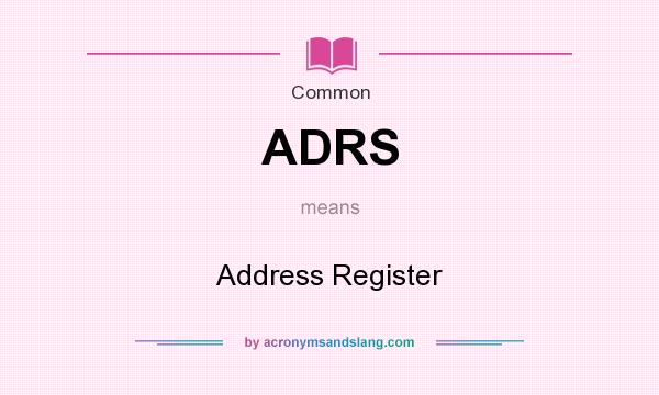 What does ADRS mean? It stands for Address Register