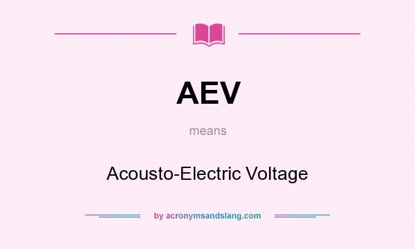 What does AEV mean? It stands for Acousto-Electric Voltage