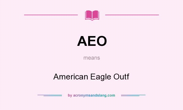 What does AEO mean? It stands for American Eagle Outf