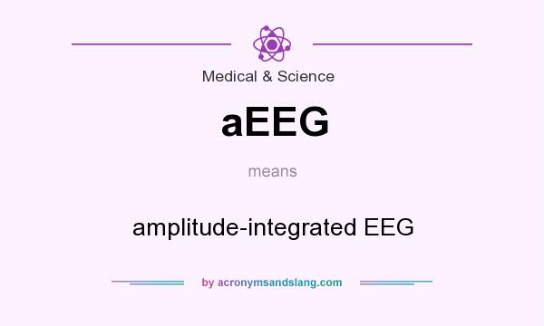 What does aEEG mean? It stands for amplitude-integrated EEG