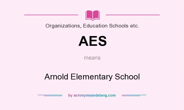 What does AES mean? It stands for Arnold Elementary School