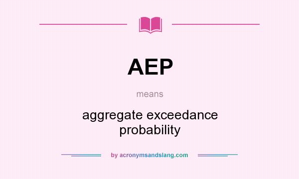 What does AEP mean? It stands for aggregate exceedance probability