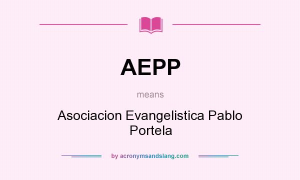 What does AEPP mean? It stands for Asociacion Evangelistica Pablo Portela