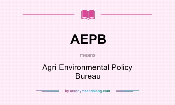 What does AEPB mean? It stands for Agri-Environmental Policy Bureau