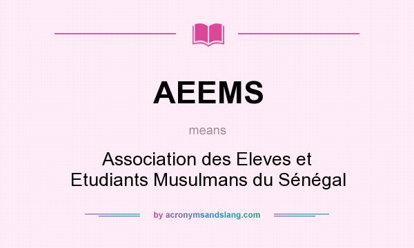 What does AEEMS mean? It stands for Association des Eleves et Etudiants Musulmans du Sénégal