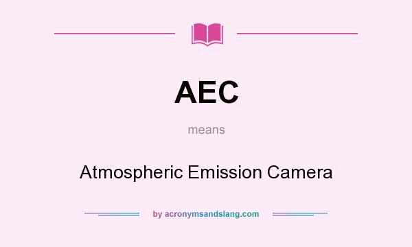 What does AEC mean? It stands for Atmospheric Emission Camera